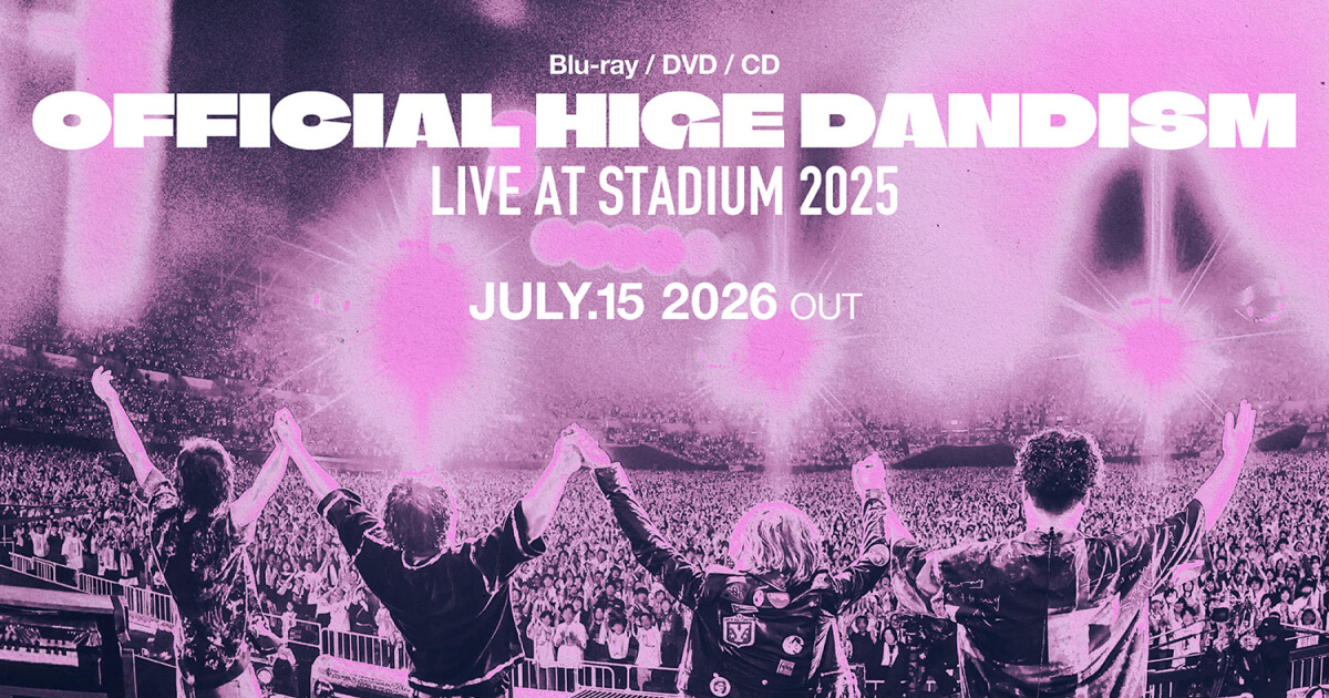 Official髭男dism「LIVE at STADIUM 2025」2026.07.15 Release